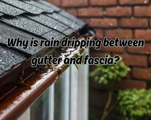 water dripping from gutter and fascia